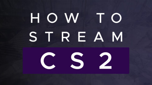 How to stream Counter-Strike 2 on Twitch
