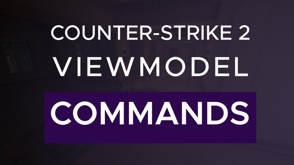 Counter-Strike 2 Viewmodel commands guide