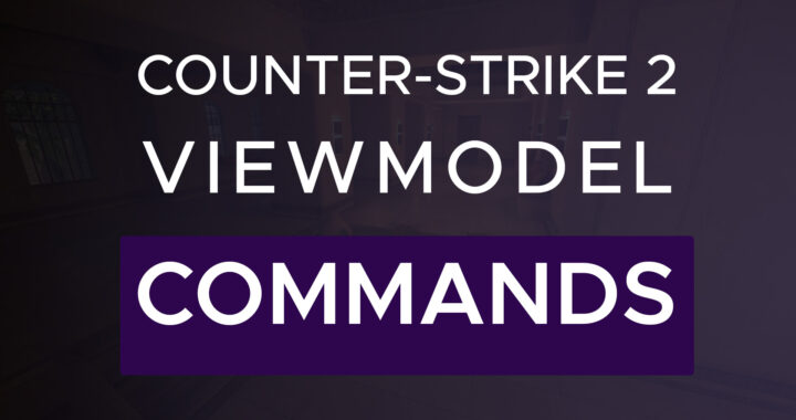 Counter-Strike 2 Viewmodel commands guide