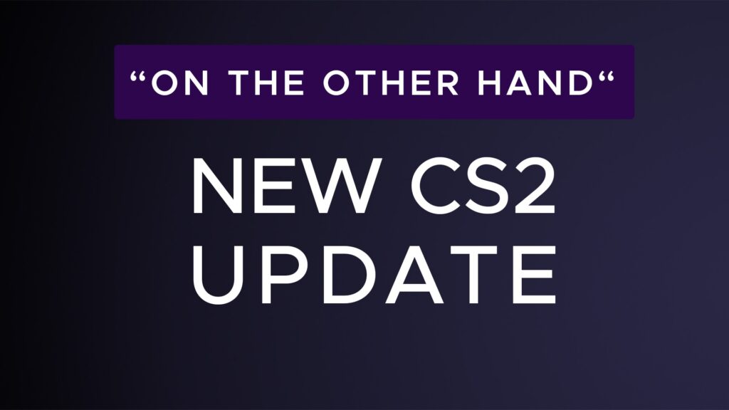 CS2 Update "On the other Hand"