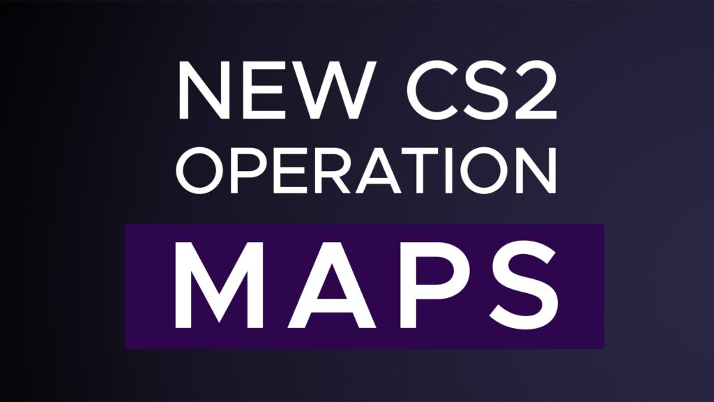 CS2 operation maps