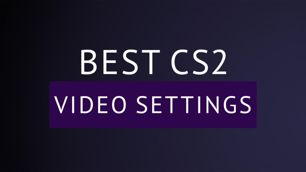 CS2 Video Settings